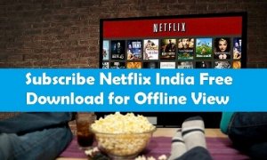 subscribe netflix india download free