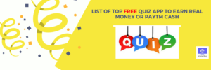 List Of TOP 7Free Quiz App to Earn Real Money Or Paytm Cash 2