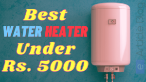 Best Water Heater under 5000