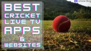 Best Live Cricket Streaming Apps & Websites