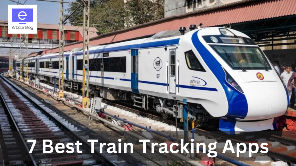 7 Best Train Tracking Apps in India