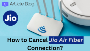 How to Cancel Jio Air Fiber Connection